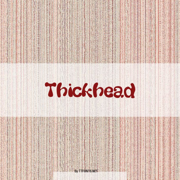Thickhead example