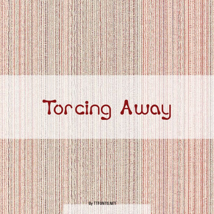 Torcing Away example
