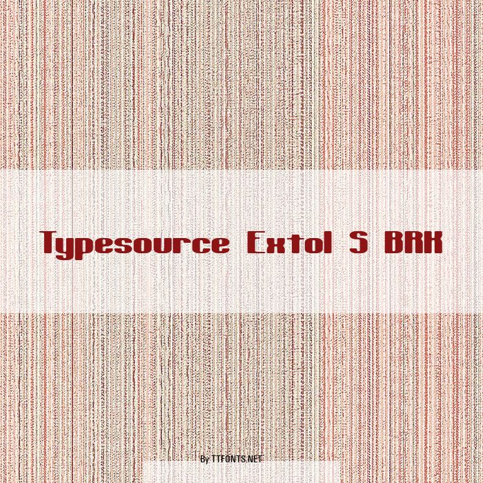 Typesource Extol S BRK example