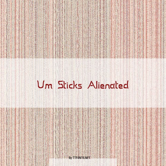 Um Sticks Alienated example