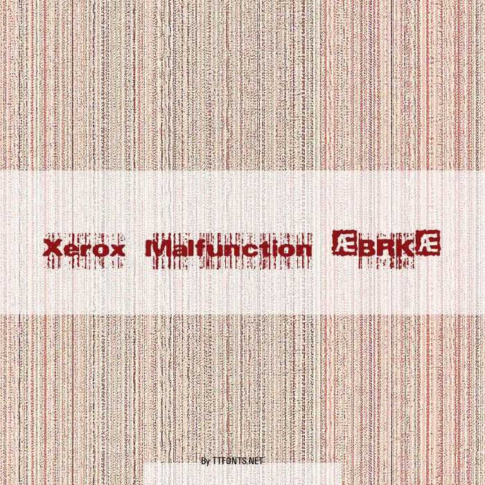 Xerox Malfunction (BRK) example