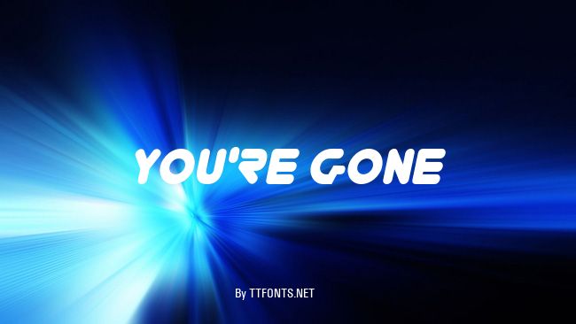 You're Gone example