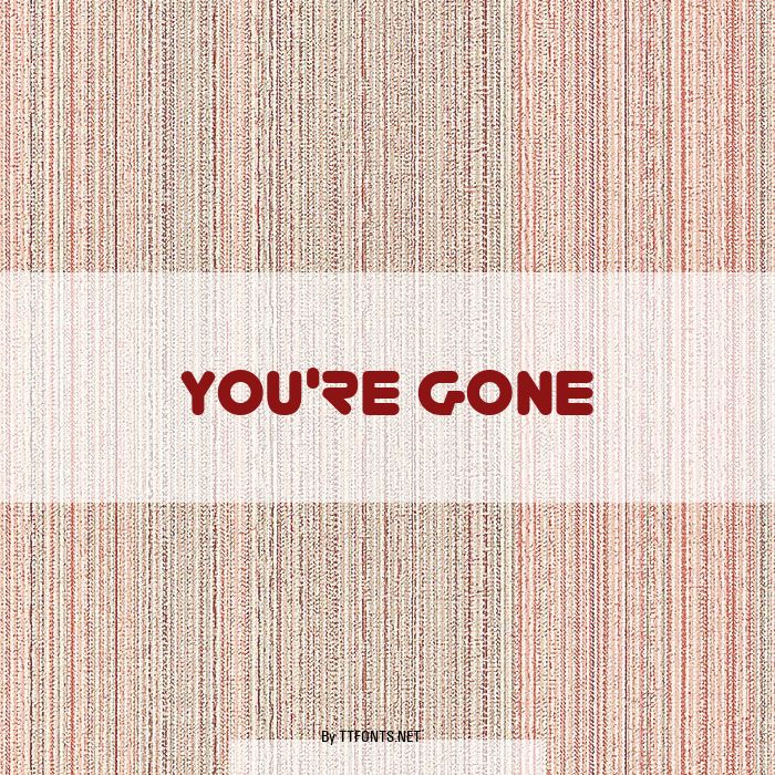 You're Gone example
