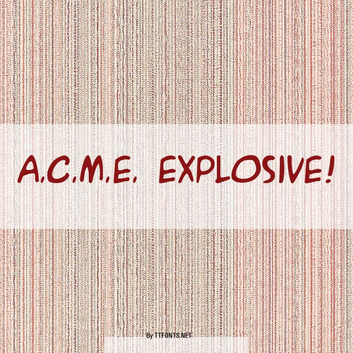 A.C.M.E. Explosive! example