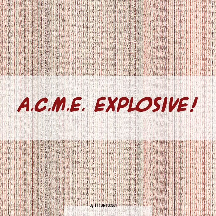 A.C.M.E. Explosive! example