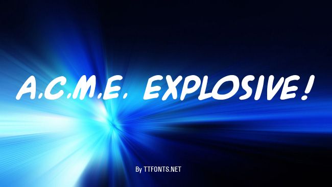 A.C.M.E. Explosive! example