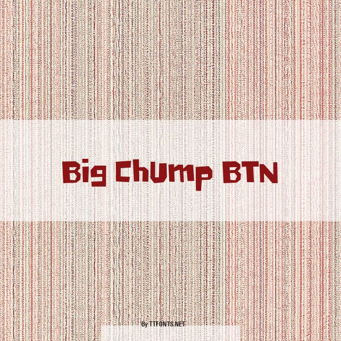 Big Chump BTN example