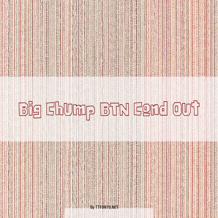 Big Chump BTN Cond Out example
