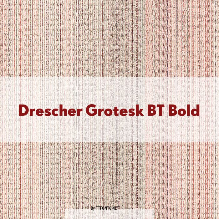 Drescher Grotesk BT Bold example