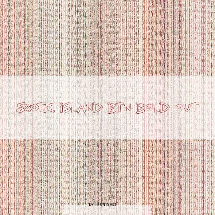 Exotic Island BTN Bold Out example