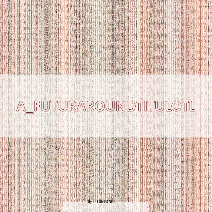 a_FuturaRoundTitulOtl example