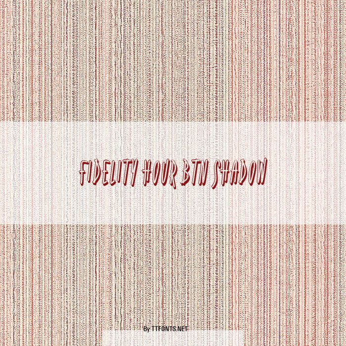 Fidelity Hour BTN Shadow example