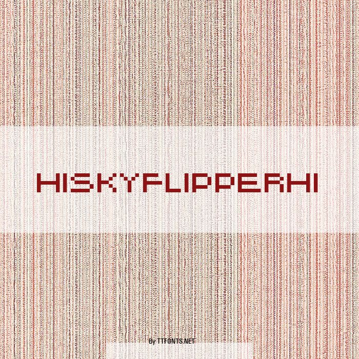 HISKYFLIPPERHI example