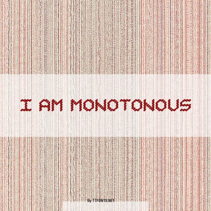 I am Monotonous example