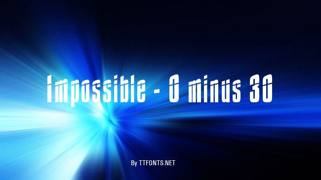 Impossible - 0 minus 30 example
