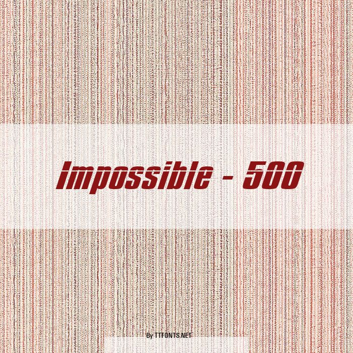Impossible - 500 example