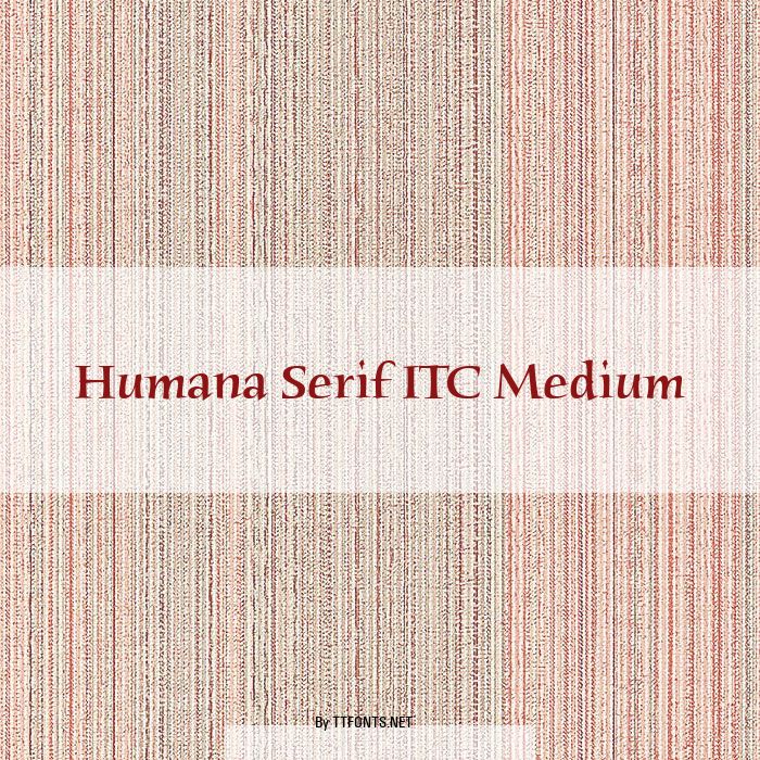 Humana Serif ITC Medium example