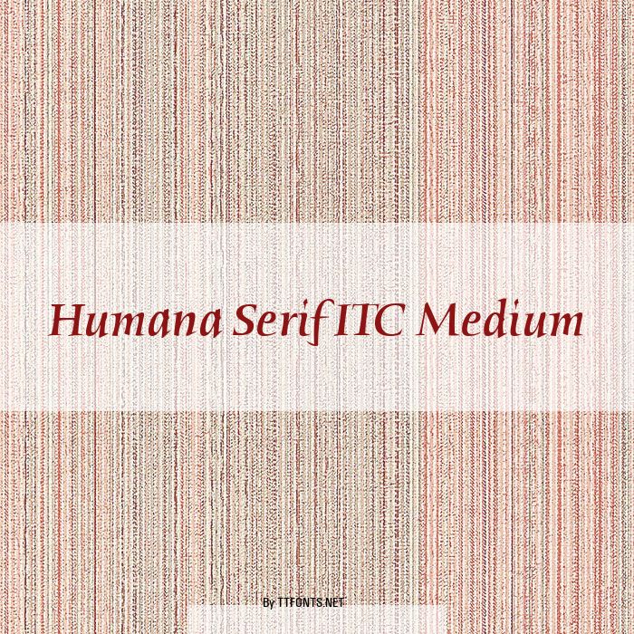 Humana Serif ITC Medium example