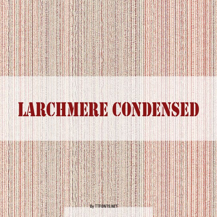 Larchmere Condensed example