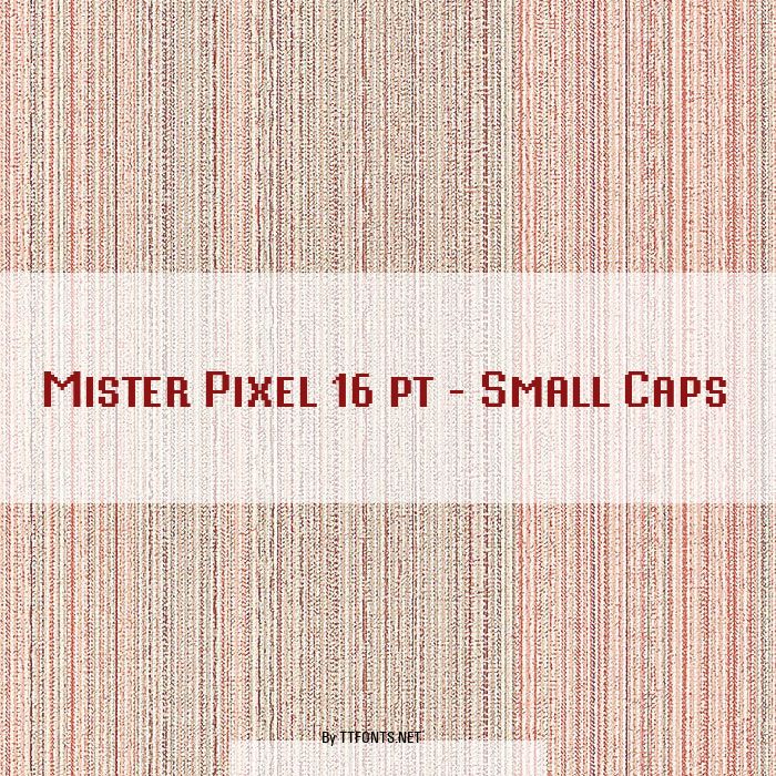 Mister Pixel 16 pt - Small Caps example