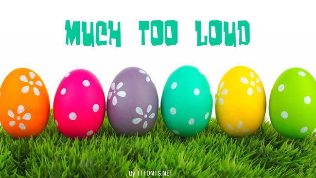 Much too loud example