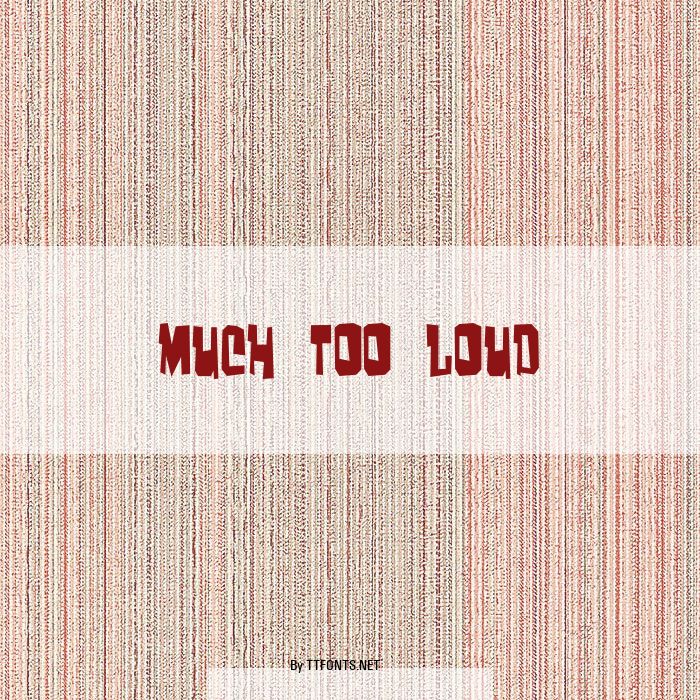 Much too loud example