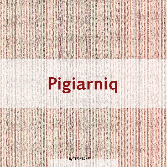 Pigiarniq example