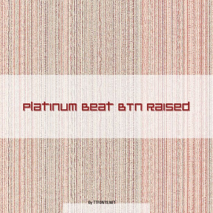 Platinum Beat BTN Raised example