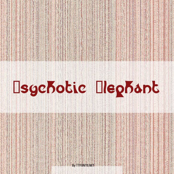 Psychotic Elephant example