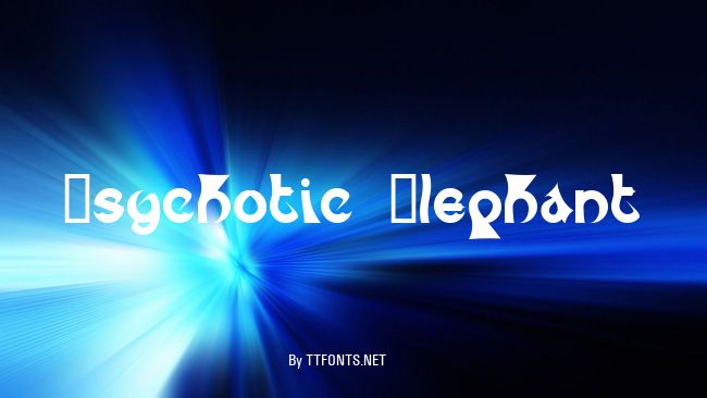 Psychotic Elephant example