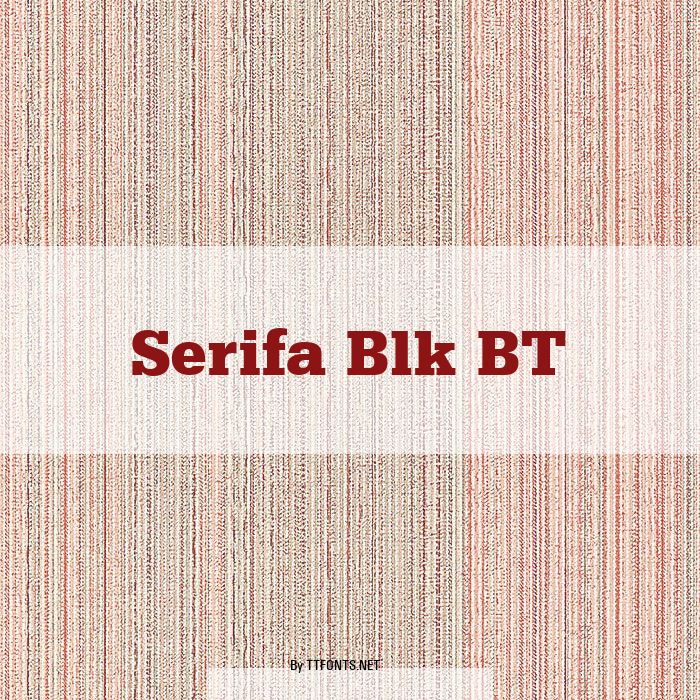 Serifa Blk BT example