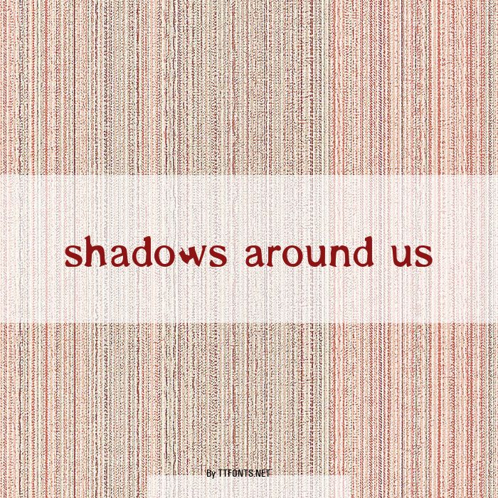 Shadows Around Us example