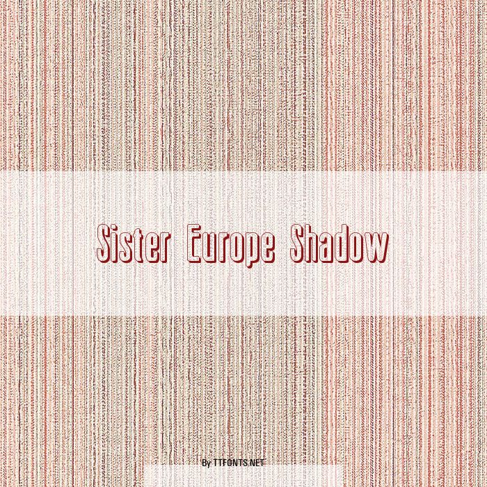 Sister Europe Shadow example