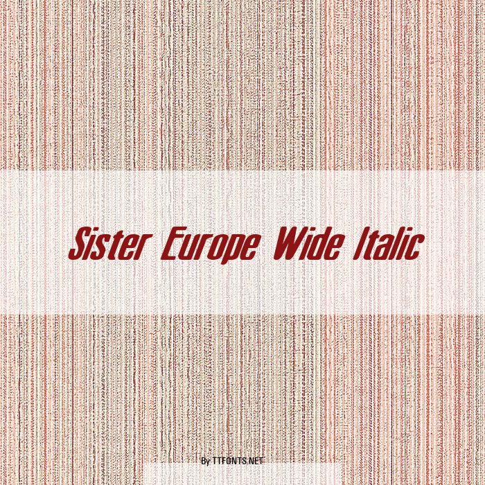 Sister Europe Wide Italic example
