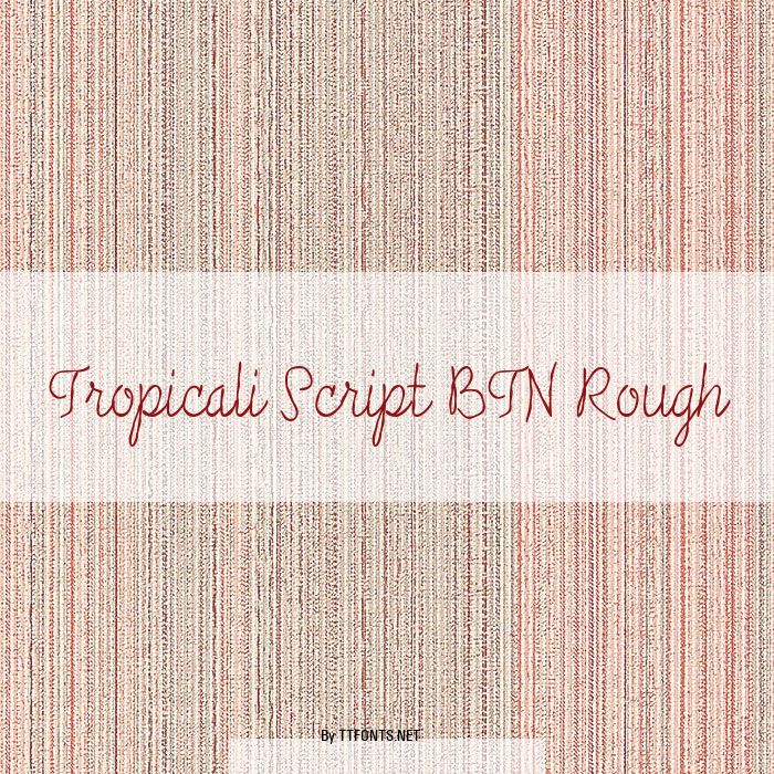 Tropicali Script BTN Rough example