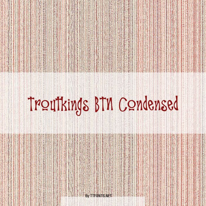 Troutkings BTN Condensed example