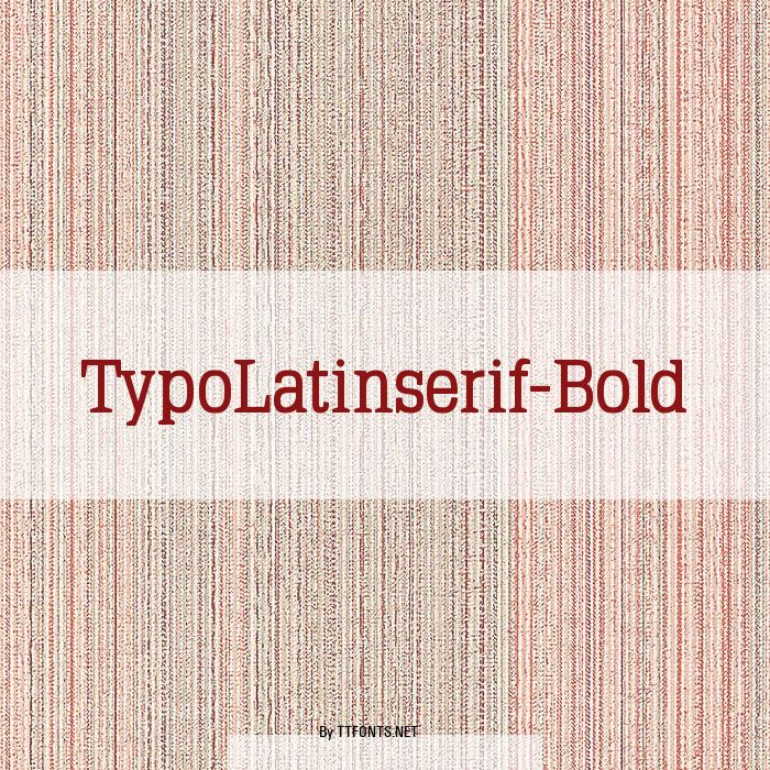 TypoLatinserif-Bold example