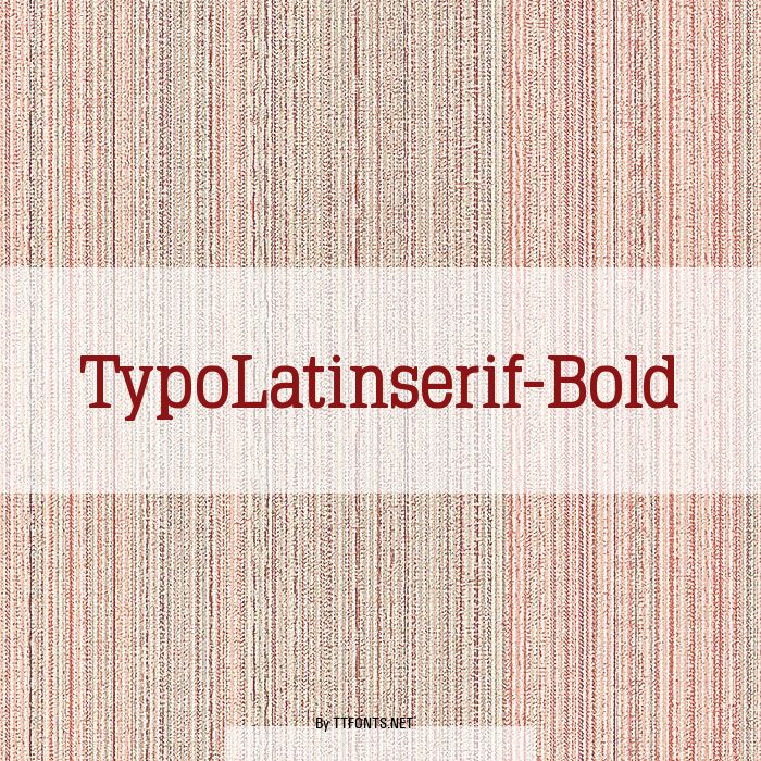 TypoLatinserif-Bold example