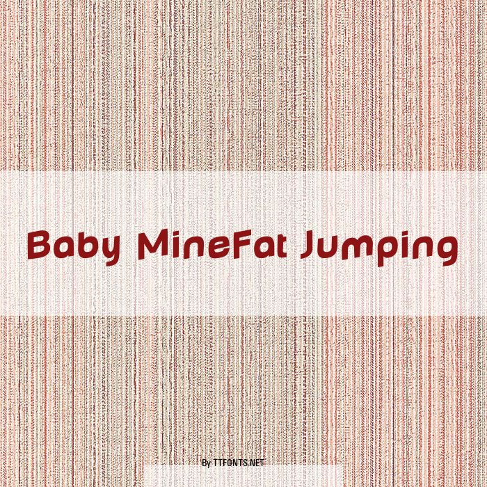 Baby MineFat Jumping example