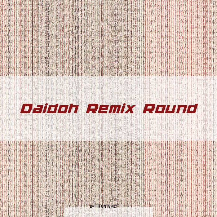 Daidoh Remix Round example