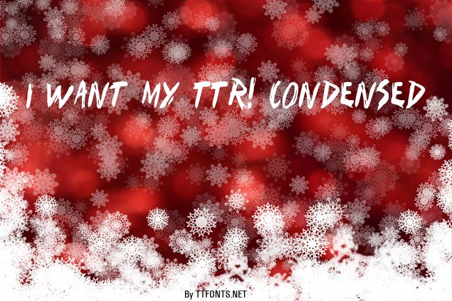I Want My TTR! Condensed example