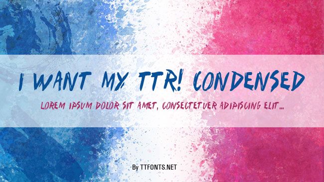 I Want My TTR! Condensed example