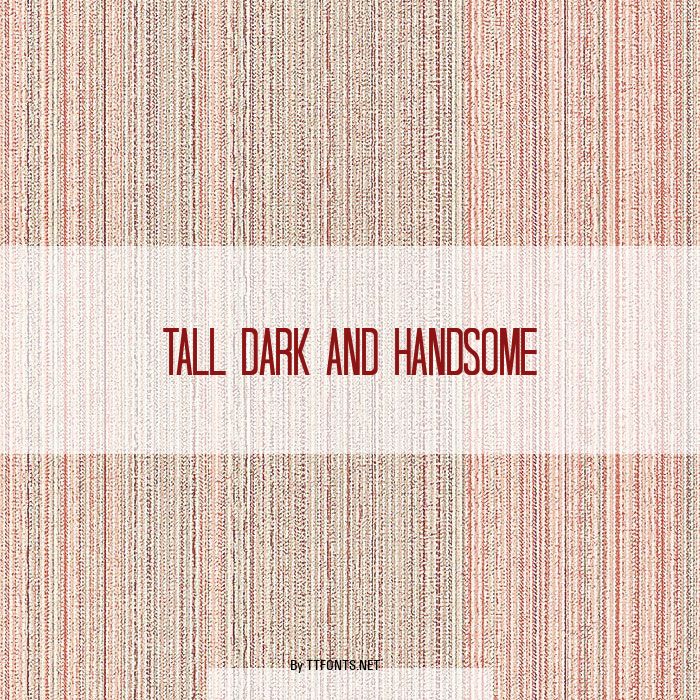Tall Dark And Handsome example