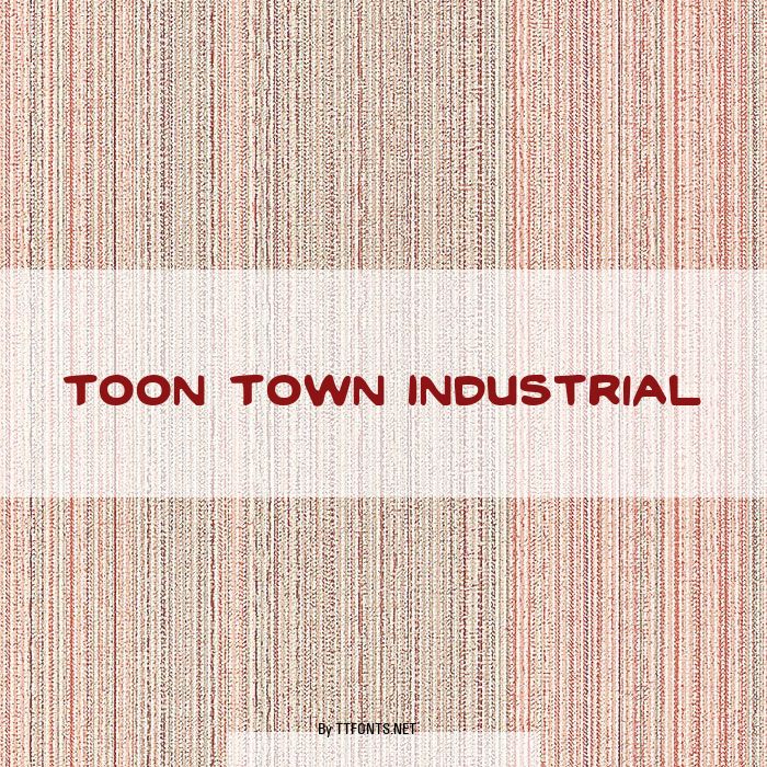Toon Town Industrial example