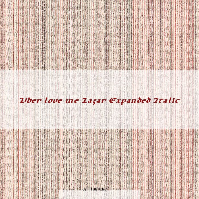 Uber love me Lazar Expanded Italic example