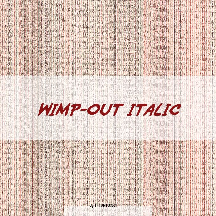 Wimp-Out Italic example